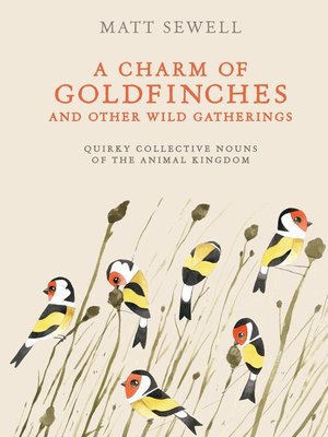 A Charm of Goldfinches and Other Wild Gatherings - ebook